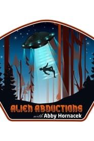 Alien Abductions with Abby Hornacek series tv