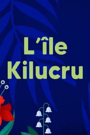 L'Île de Kilucru 2022</b> saison 01 
