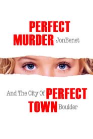 Image Perfect Murder, Perfect Town: JonBenét and the City of Boulder