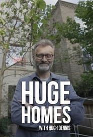Huge Homes with Hugh Dennis series tv