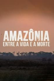 Image Amazônia: Entre a Vida e a Morte