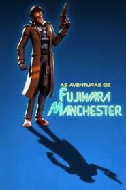 As Aventuras de Fujiwara Manchester series tv
