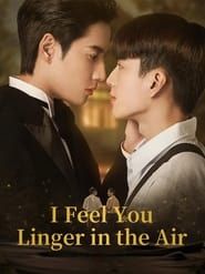 I Feel You Linger in the Air series tv