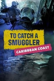 To Catch A Smuggler: Caribbean Coast</b> saison 01 