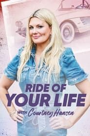 Ride of Your Life With Courtney Hansen</b> saison 01 