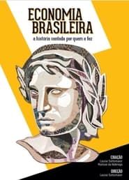 Economia Brasileira - A História Contada por Quem a Fez series tv