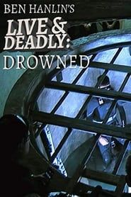 Ben Hanlin's Live & Deadly: Drowned series tv