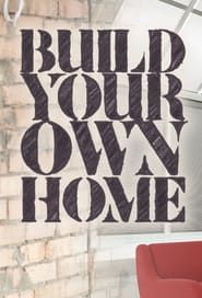 Build Your Own Home</b> saison 01 