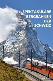Spektakuläre Bergbahnen der Schweiz series tv