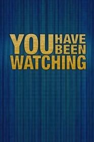 You Have Been Watching-hd
