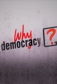 Why Democracy? 2007</b> saison 01 