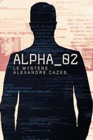Alpha_02: le mystère Alexandre Cazes series tv