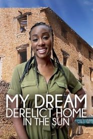 My Dream Derelict Home In The Sun series tv