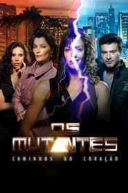 Os Mutantes: Caminhos do Coração</b> saison 01 