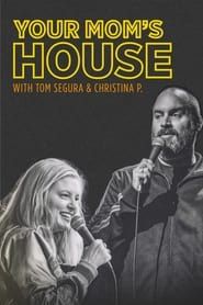 Your Mom's House with Christina P. and Tom Segura series tv