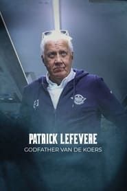 Patrick Lefevere. Godfather van de koers (2023)