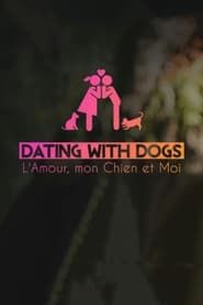 Dating with dogs, L'amour mon chien et moi series tv