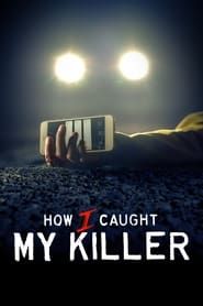 How I Caught My Killer series tv