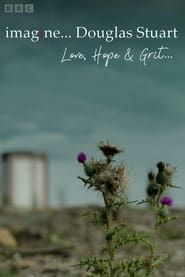 Douglas Stuart Love, Hope and Grit (2022)