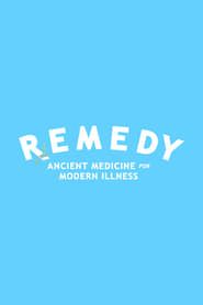Remedy: Ancient Medicines for Modern Illness 2018</b> saison 01 