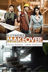 Extreme Makeover Home Edition Latin America series tv
