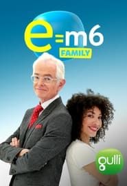E=M6 Family series tv