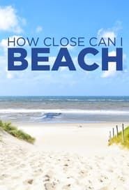 How Close Can I Beach series tv