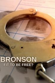 Bronson: Fit to Be Free? series tv