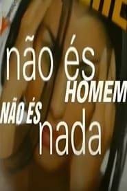 Não És Homem Não És Nada</b> saison 01 