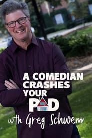 A Comedian Crashes Your Pad with Greg Schwem series tv