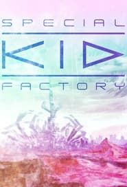 Special Kid Factory series tv
