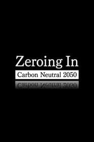 Zeroing In: Carbon Neutral 2050</b> saison 01 