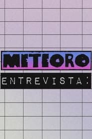 Meteoro Entrevista series tv