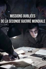 Missions oubliées de la seconde guerre mondiale series tv