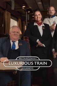 Britain's Most Luxurious Train Journeys series tv
