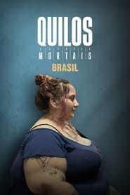 Quilos Mortais Brasil series tv