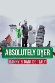 Absolutely Dyer: Danny And Dani Do Italy series tv