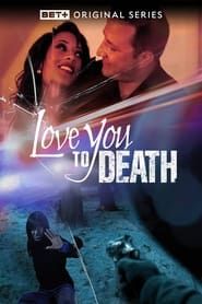 Love You To Death series tv