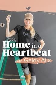 Home in a Heartbeat with Galey Alix (2023)