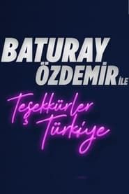 Baturay Özdemir ile Teşekkürler Türkiye</b> saison 01 