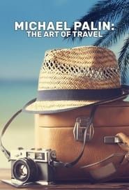 Michael Palin: The Art of Travel</b> saison 01 