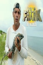 Wild Frank in Mexico series tv