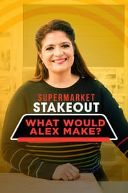 Supermarket Stakeout: What Would Alex Make? series tv