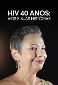 HIV 40 anos: AIDS e Suas Histórias</b> saison 01 
