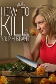 How (Not) to Kill Your Husband series tv