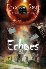 Strange Days at Blake Holsey High: Echoes series tv