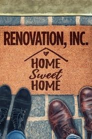 Renovation, Inc: Home Sweet Home series tv