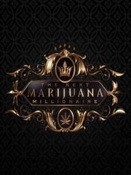 The Next Marijuana Millionaire series tv