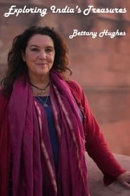 Exploring India's Treasures: Bettany Hughes series tv
