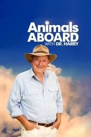Animals Aboard with Dr. Harry 2023</b> saison 01 